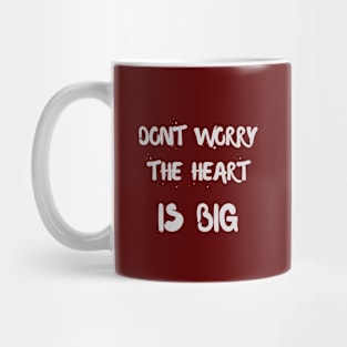 Dont Worry The Heart Is Big Mug